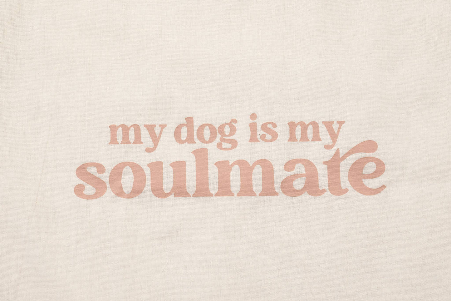MY DOG IS MY SOULMATE TOTE